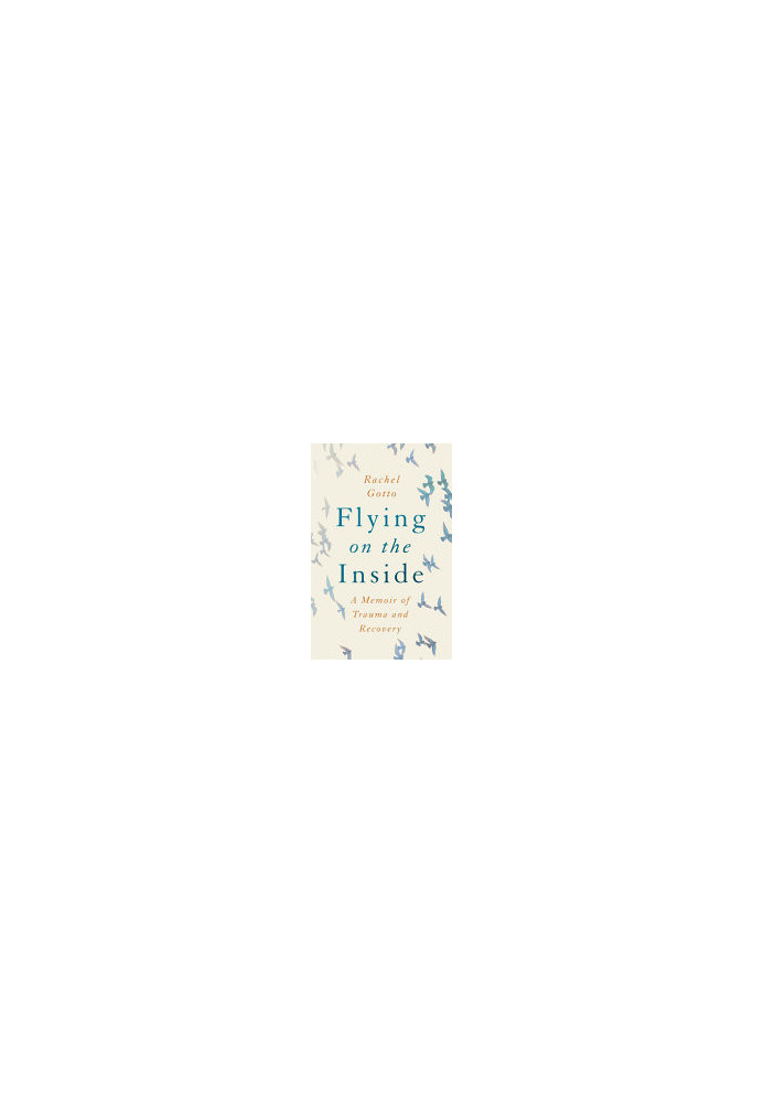 Flying on the Inside: A Memoir of Trauma and Recovery