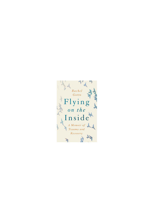 Flying on the Inside: A Memoir of Trauma and Recovery
