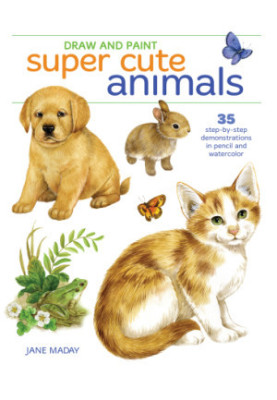 Draw and paint super cute animals: 35 step-by-step demonstrations