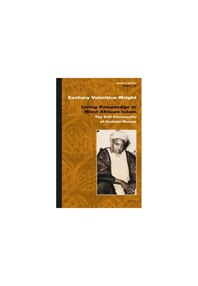 Living Knowledge in West African Islam: The Sufi Community of Ibrāhīm Niasse (Islam in Africa)