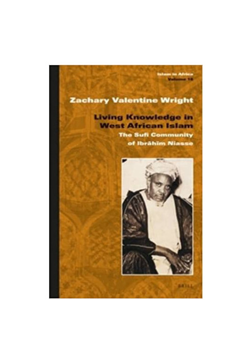 Living Knowledge in West African Islam: The Sufi Community of Ibrāhīm Niasse (Islam in Africa)