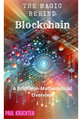 The Magic Behind Blockchain: A Brief Non-Mathematical Overview