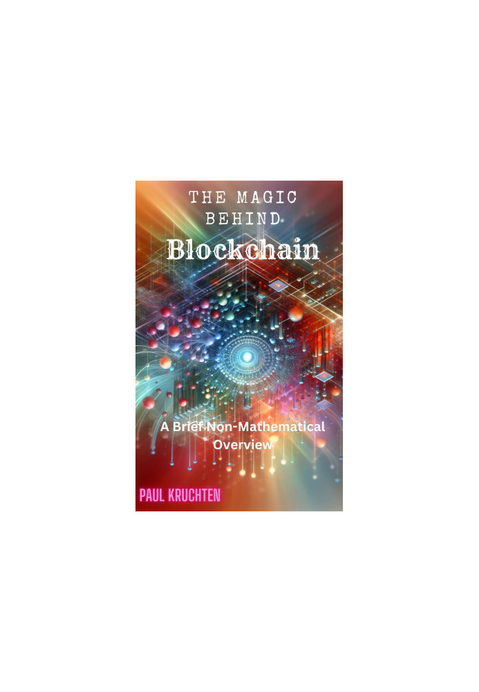 The Magic Behind Blockchain: A Brief Non-Mathematical Overview