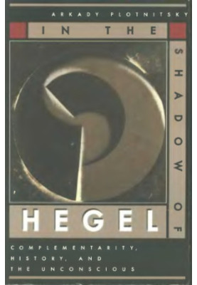 In the Shadow of Hegel: Complementarity, History, and the Unconscious
