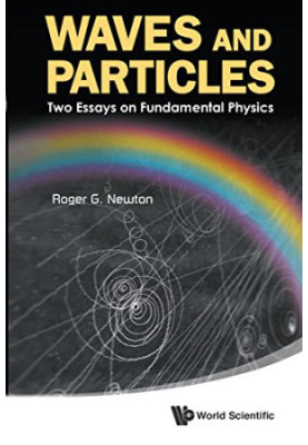 Waves and Particles : Two Essays on Fundamental Physics