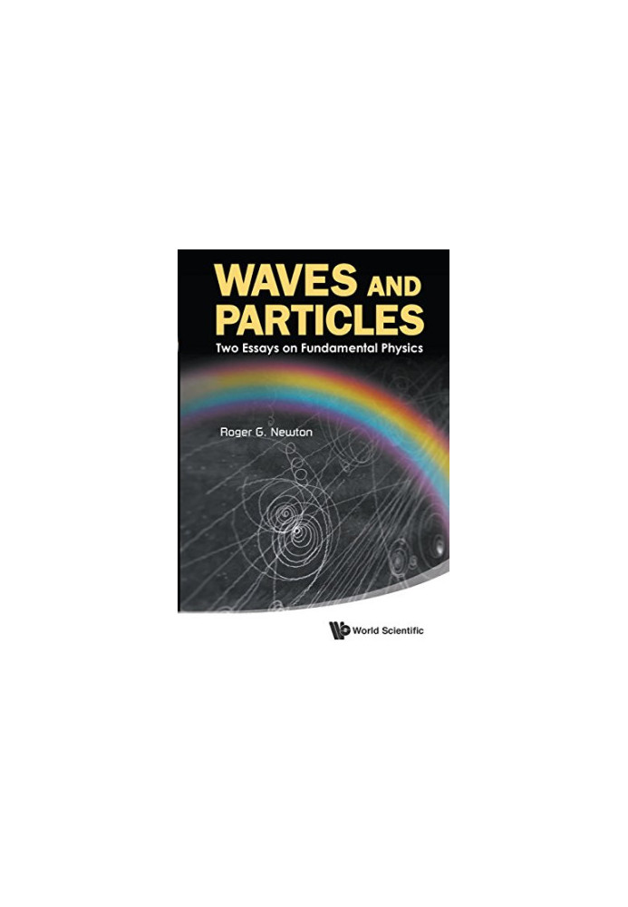 Waves and Particles : Two Essays on Fundamental Physics