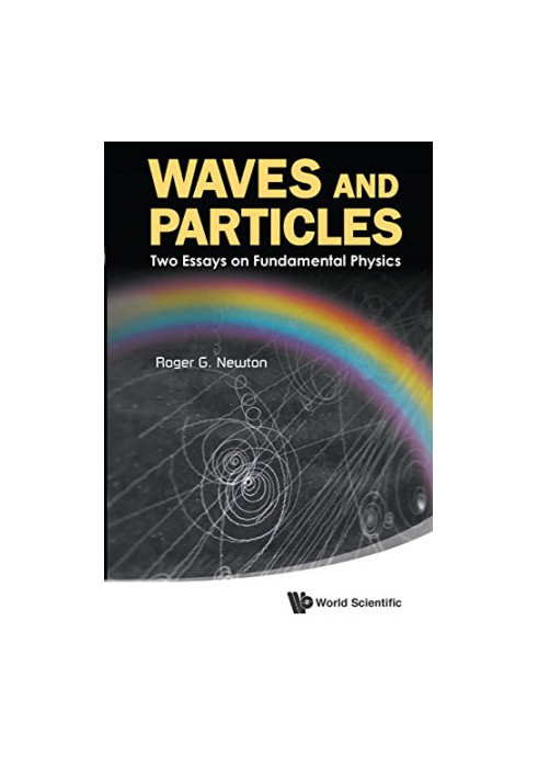 Waves and Particles : Two Essays on Fundamental Physics