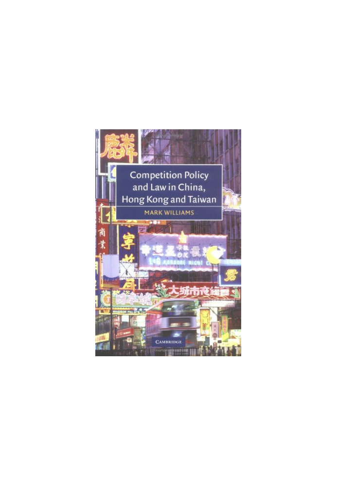 Competition Policy and Law in China, Hong Kong and Taiwan