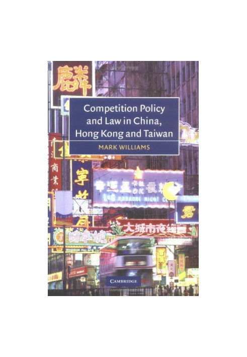 Competition Policy and Law in China, Hong Kong and Taiwan