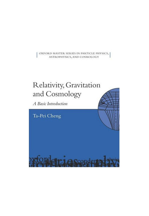 Relativity, Gravitation, and Cosmology: A Basic Introduction (Oxford Master Series in Physics)