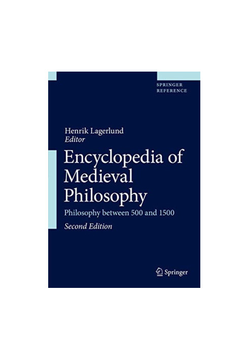 Encyclopedia of Medieval Philosophy. Philosophy between 500 and 1500