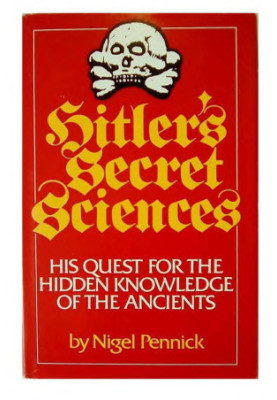 Hitler's Secret Sciences: His Quest for the Hidden Knowledge of the Ancients