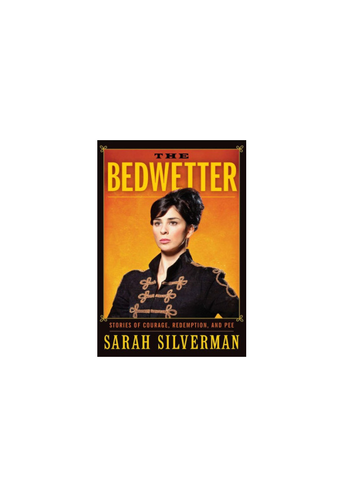 The Bedwetter: Stories of Courage, Redemption, and Pee