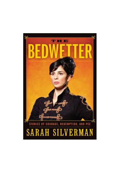 The Bedwetter: Stories of Courage, Redemption, and Pee