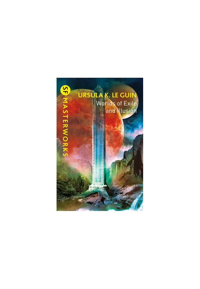 Worlds of Exile and Illusion: Rocannon's World, Planet of Exile, City of Illusions