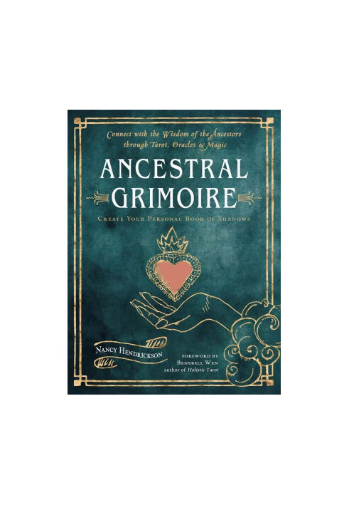 Ancestral Grimoire: Connect with the Wisdom of the Ancestors through Tarot, Oracles, and Magic