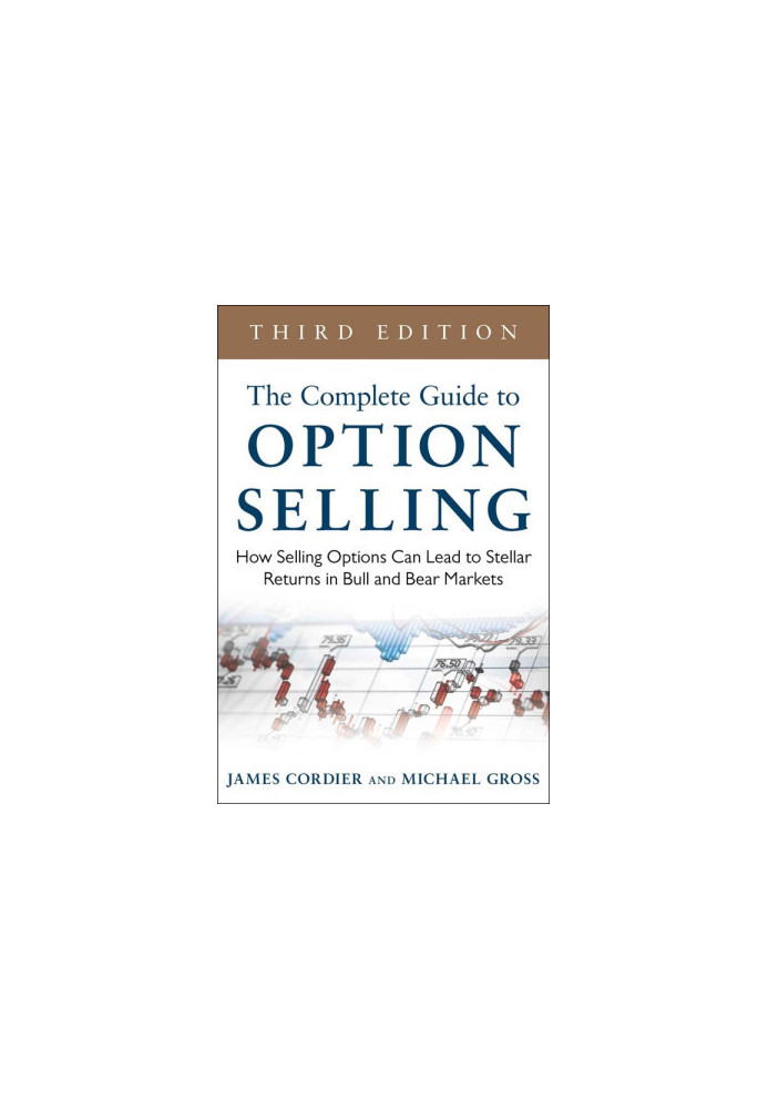 The Complete Guide to Option Selling · How Selling Options Can Lead to Stellar Returns in Bull and Bear Markets, 3rd Edition