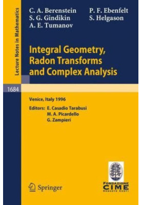 Integral Geometry, Radon Transforms and Complex Analysis: Lectures given at the 1st Session of the Centro Internazionale Mate