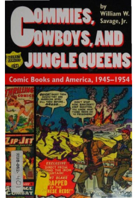Commies, Cowboys, And Jungle Queens. Comic Books and America, 1945-1954
