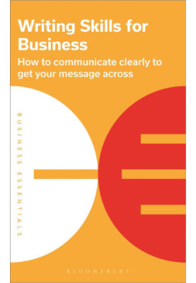 Writing Skills for Business: How to communicate clearly to get your message across