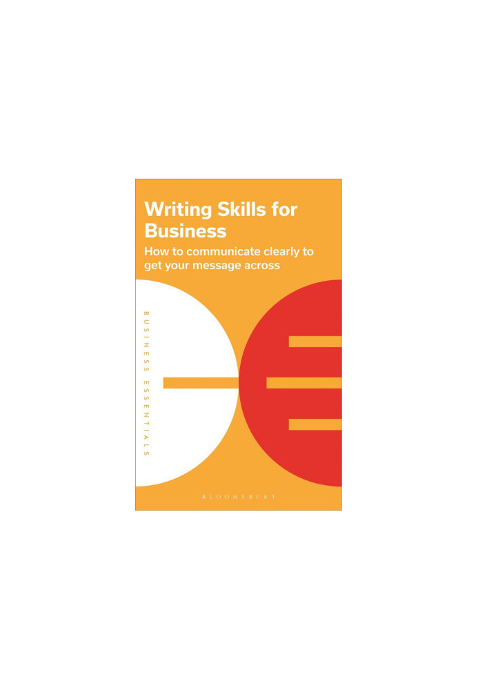 Writing Skills for Business: How to communicate clearly to get your message across