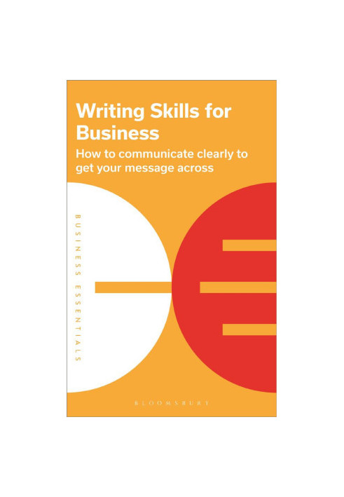 Writing Skills for Business: How to communicate clearly to get your message across