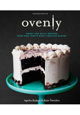 Ovenly : sweet and salty recipes from New York's most creatvie bakery