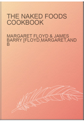 THE NAKED FOODS COOKBOOK