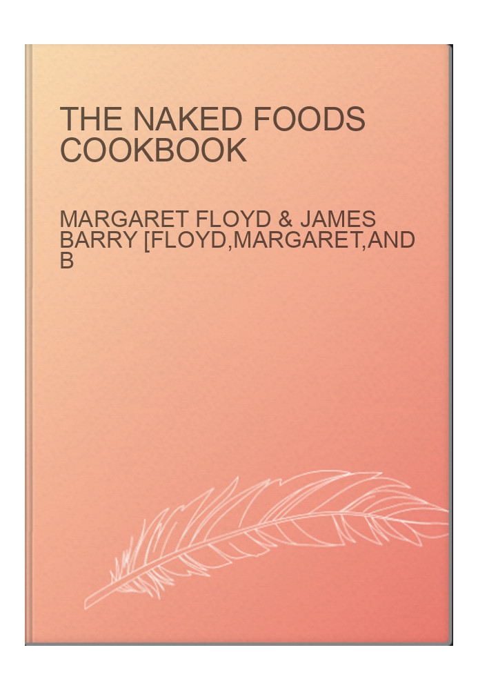 THE NAKED FOODS COOKBOOK