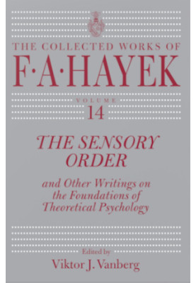 The Sensory Order and Other Writings on the Foundations of Theoretical Psychology