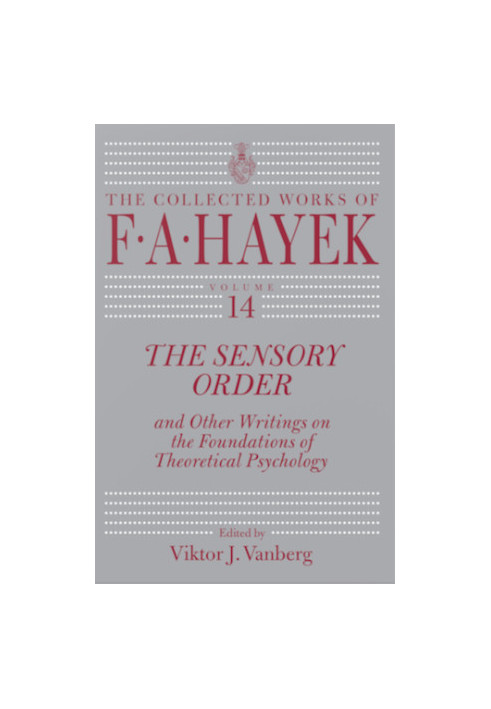 The Sensory Order and Other Writings on the Foundations of Theoretical Psychology