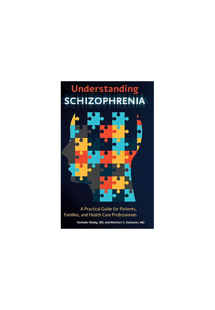 Understanding Schizophrenia: A Practical Guide for Patients, Families, and Health Care Professionals