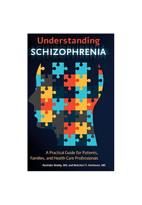Understanding Schizophrenia: A Practical Guide for Patients, Families, and Health Care Professionals