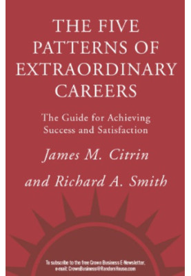 The 5 patterns of extraordinary careers: the Guide for Achieving Success and Satisfaction