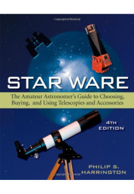 Star Ware: The Amateur Astronomer's Guide to Choosing, Buying, and Using Telescopes and Accessories