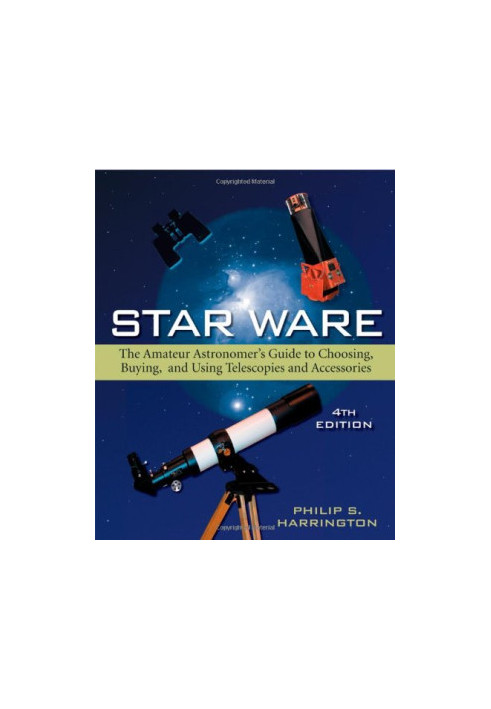 Star Ware: The Amateur Astronomer's Guide to Choosing, Buying, and Using Telescopes and Accessories