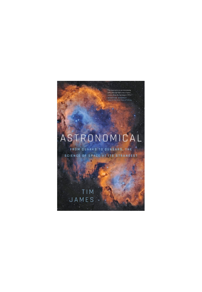Astronomical: From Quarks to Quasars: The Science of Space at its Strangest