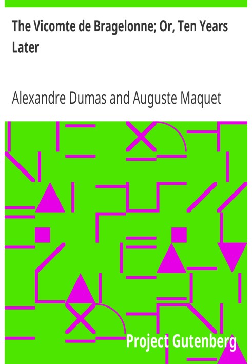 Віконт де Бражелон; Або «Десять років потому» як завершення «Трьох мушкетерів» і «Двадцять років потому»