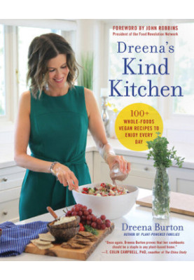Dreena's Kind Kitchen: 100 Whole-Foods Vegan Recipes to Enjoy Every Day