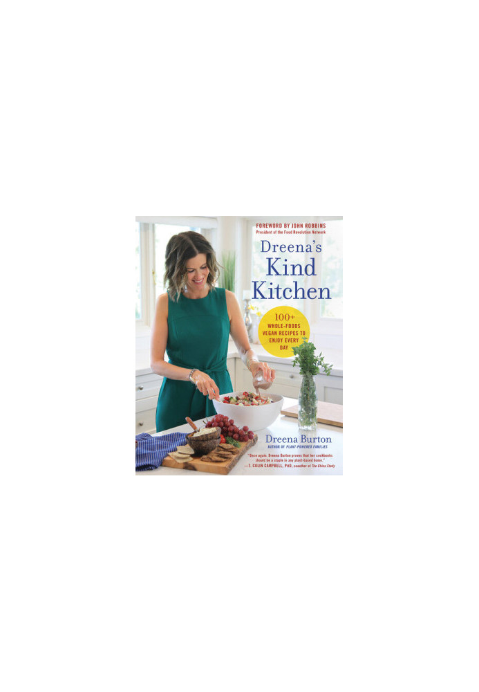 Dreena's Kind Kitchen: 100 Whole-Foods Vegan Recipes to Enjoy Every Day