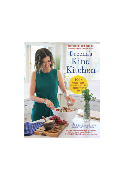 Dreena's Kind Kitchen: 100 Whole-Foods Vegan Recipes to Enjoy Every Day