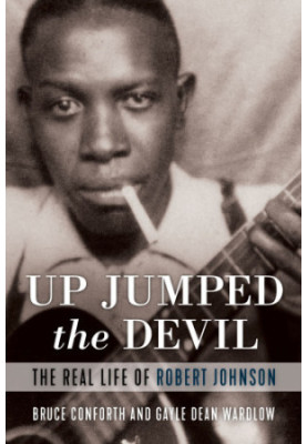 Up jumped the devil: the real life of Robert Johnson