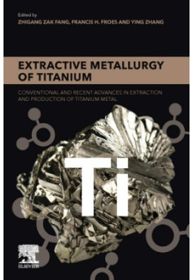 Extractive Metallurgy of Titanium: Conventional and Recent Advances in Extraction and Production of Titanium Metal