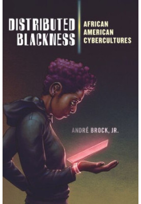 Distributed Blackness: African American Cybercultures