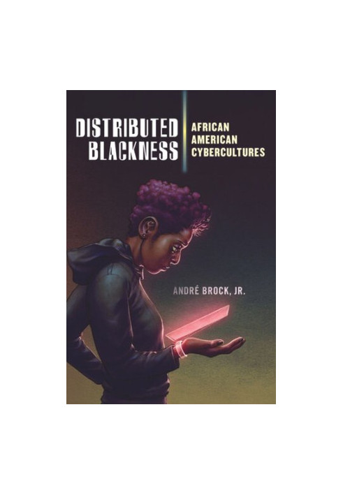 Distributed Blackness: African American Cybercultures