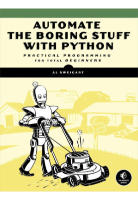 Automate the Boring Stuff with Python: Practical Programming for Total Beginners