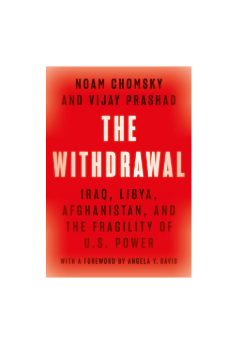 The Withdrawal: Iraq, Libya, Afghanistan, and the Fragility of U.S. Power