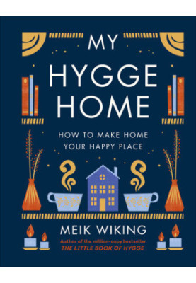 My Hygge Home: How to Make Home Your Happy Place