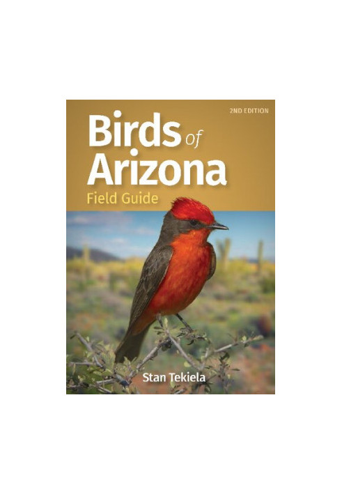 Birds of Arizona Field Guide (Bird Identification Guides) Second Edition
