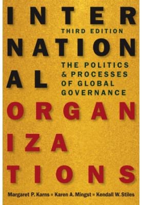 International Organizations The Politics and Processes of Global Governance 3E